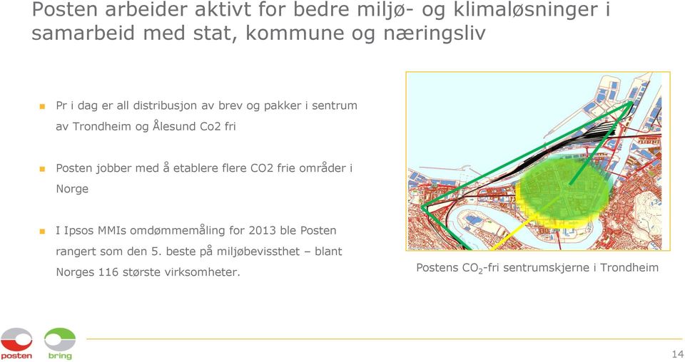 etablere flere CO2 frie områder i Norge I Ipsos MMIs omdømmemåling for 2013 ble Posten rangert som den 5.