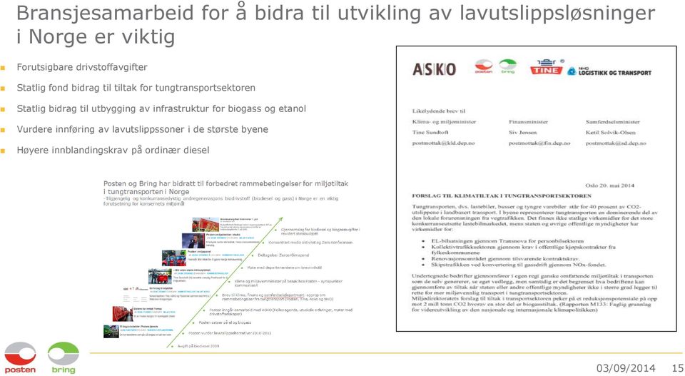 Statlig bidrag til utbygging av infrastruktur for biogass og etanol Vurdere innføring av