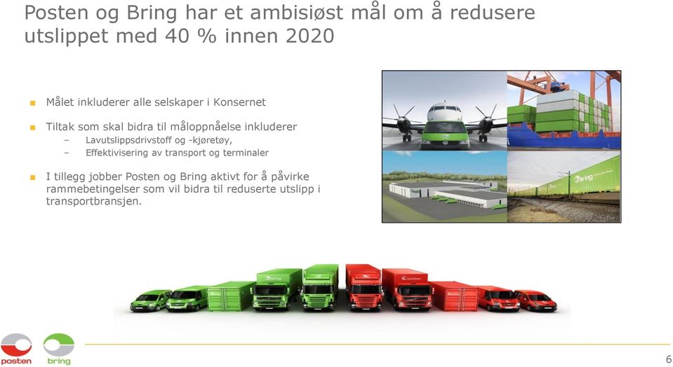 Lavutslippsdrivstoff og -kjøretøy, Effektivisering av transport og terminaler I tillegg jobber