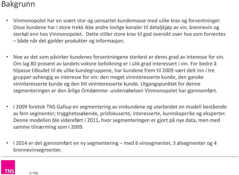 Dette stiller store krav til god oversikt over hva som forventes både når det gjelder produkter og informasjon.