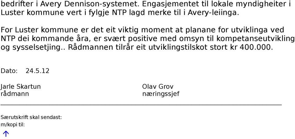 For Luster kommune er det eit viktig moment at planane for utviklinga ved NTP dei kommande åra, er svært positive