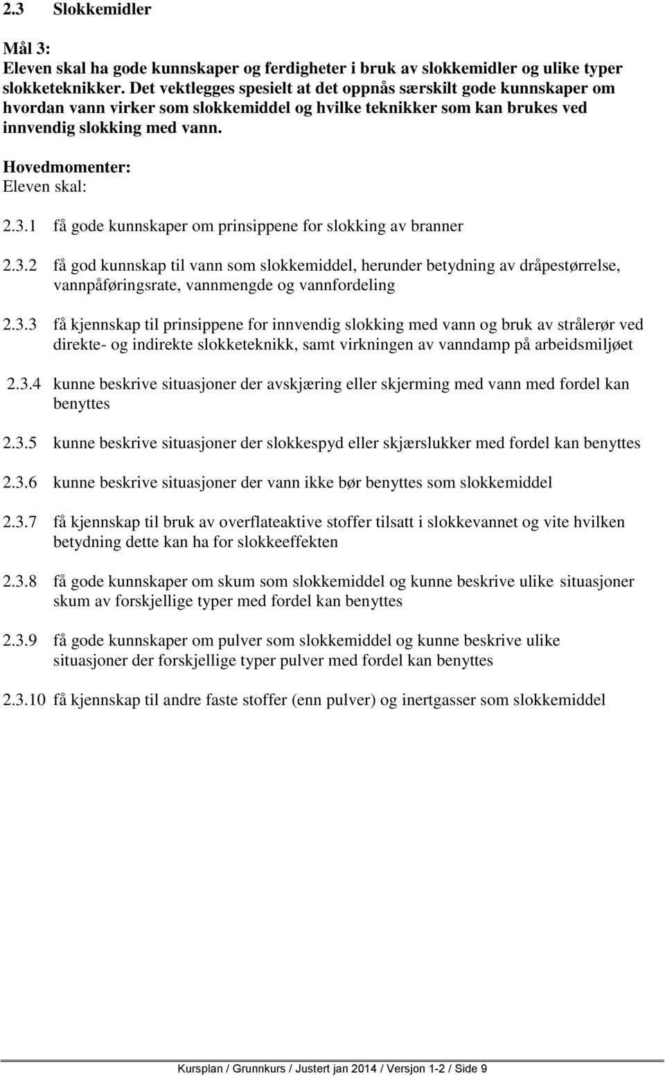 1 få gode kunnskaper om prinsippene for slokking av branner 2.3.