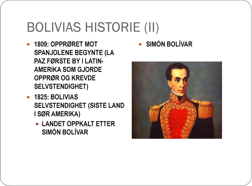 KREVDE SELVSTENDIGHET) 1825: BOLIVIAS SELVSTENDIGHET (SISTE