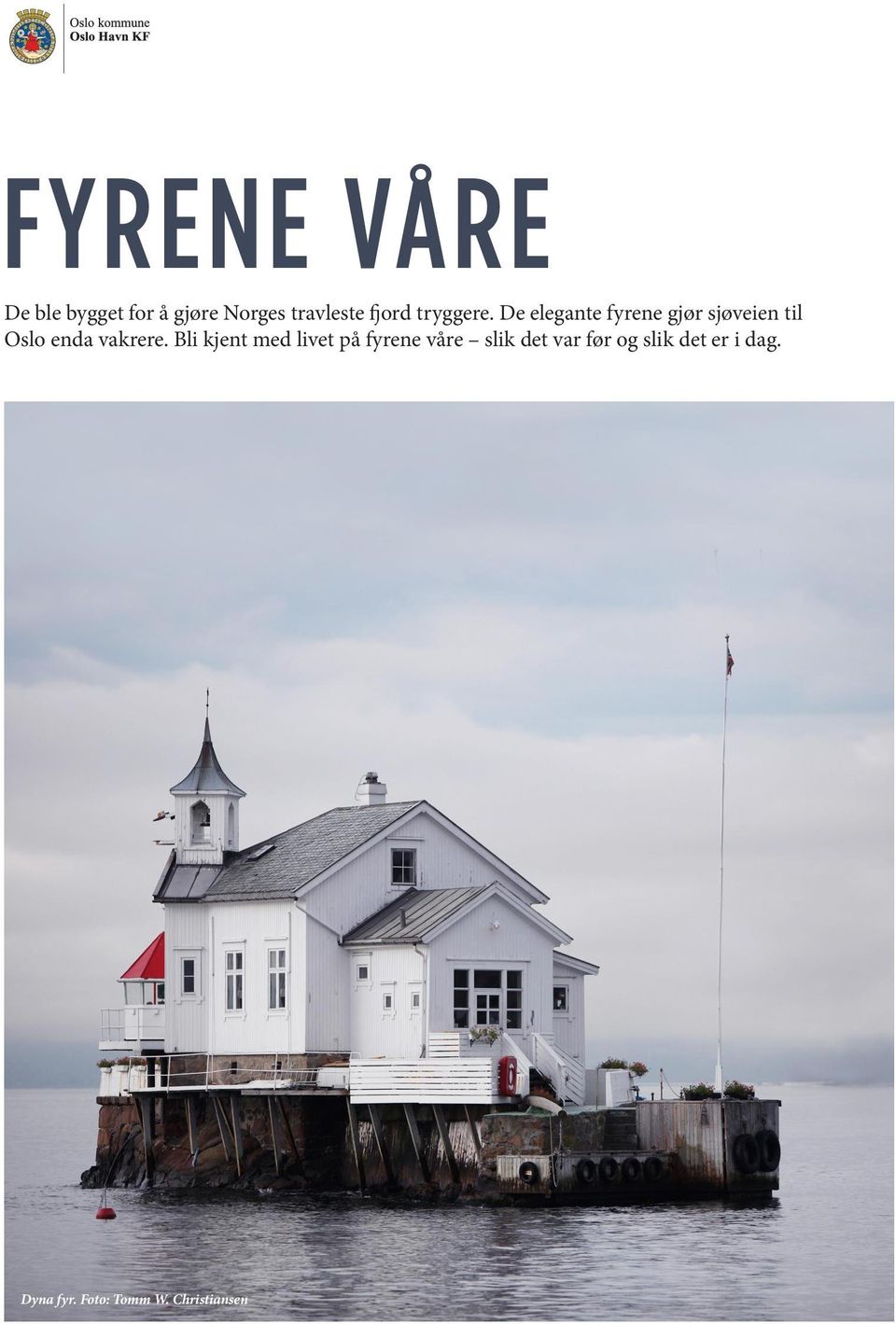 De elegante fyrene gjør sjøveien til Oslo enda vakrere.