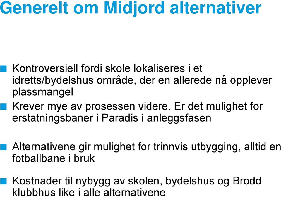 Er det mulighet for erstatningsbaner i Paradis i anleggsfasen Alternativene gir mulighet for