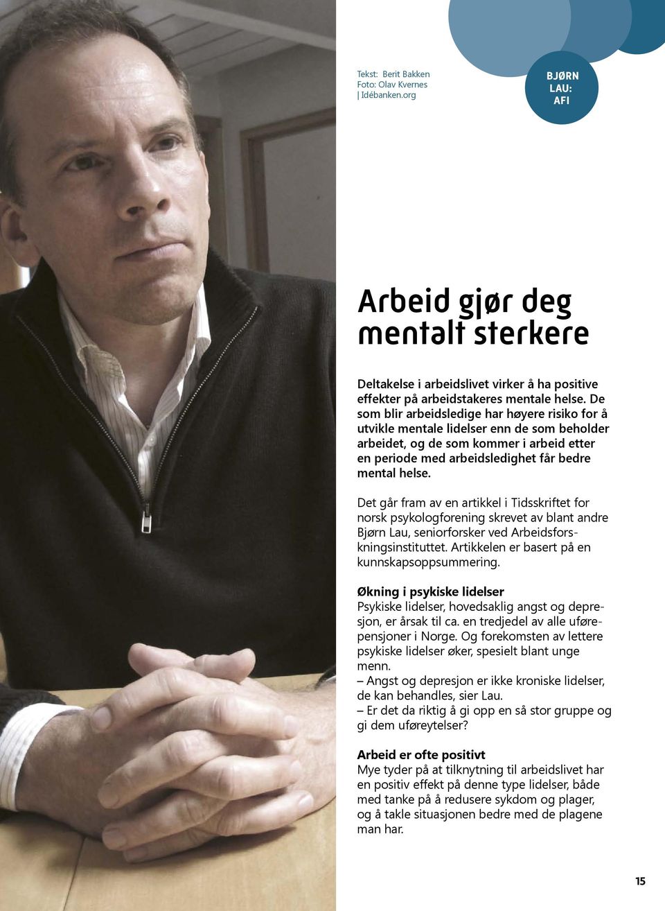 Det går fram av en artikkel i Tidsskriftet for norsk psykologforening skrevet av blant andre Bjørn Lau, seniorforsker ved Arbeidsforskningsinstituttet.