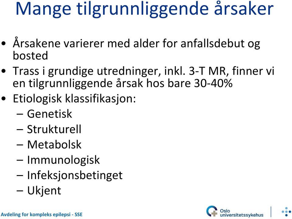 3-T MR, finner vi en tilgrunnliggende årsak hos bare 30-40%