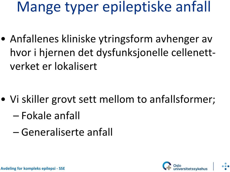 dysfunksjonelle cellenettverket er lokalisert Vi