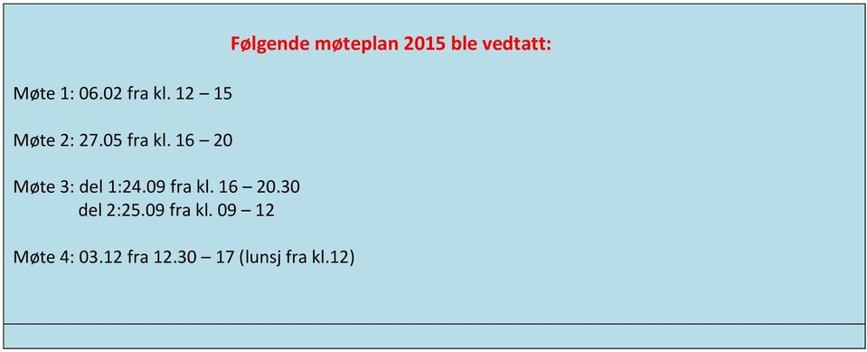 30 del 2:25.09 fra kl. 09 12 Møte 4: 03.12 fra 12.