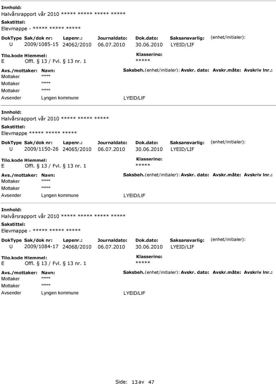 2009/1150-26 24065/2010 Halvårsrapport vår 2010