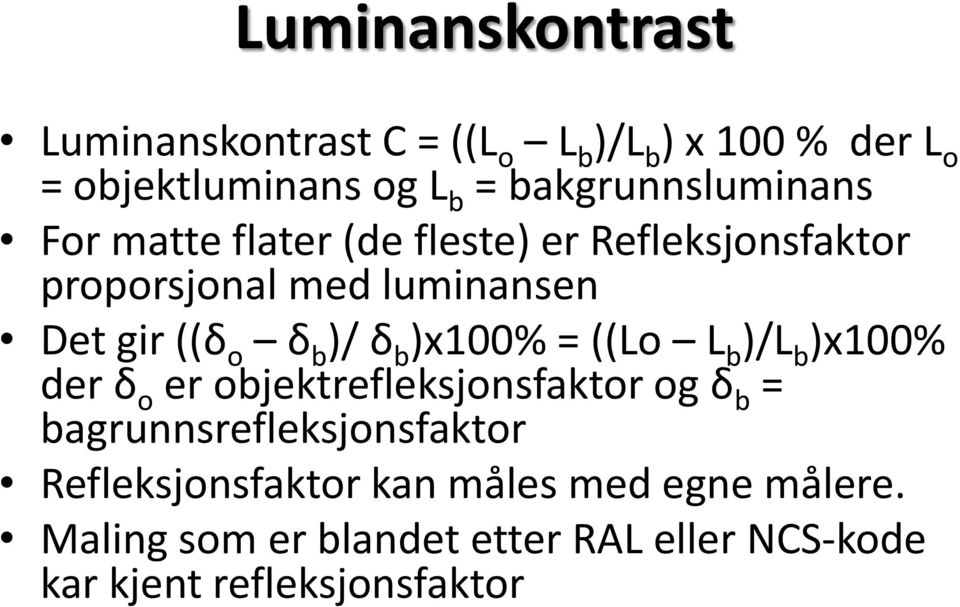 δ b )/ δ b )x100% = ((Lo L b )/L b )x100% der δ o er objektrefleksjonsfaktor og δ b =