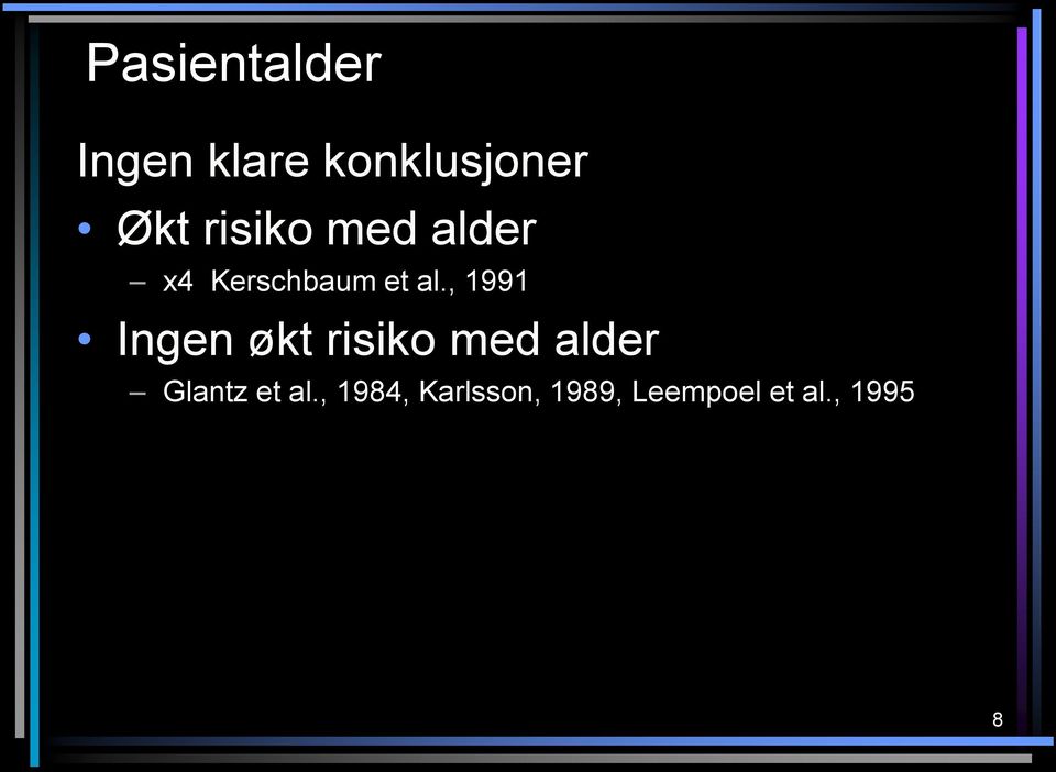 , 1991 Ingen økt risiko med alder Glantz et