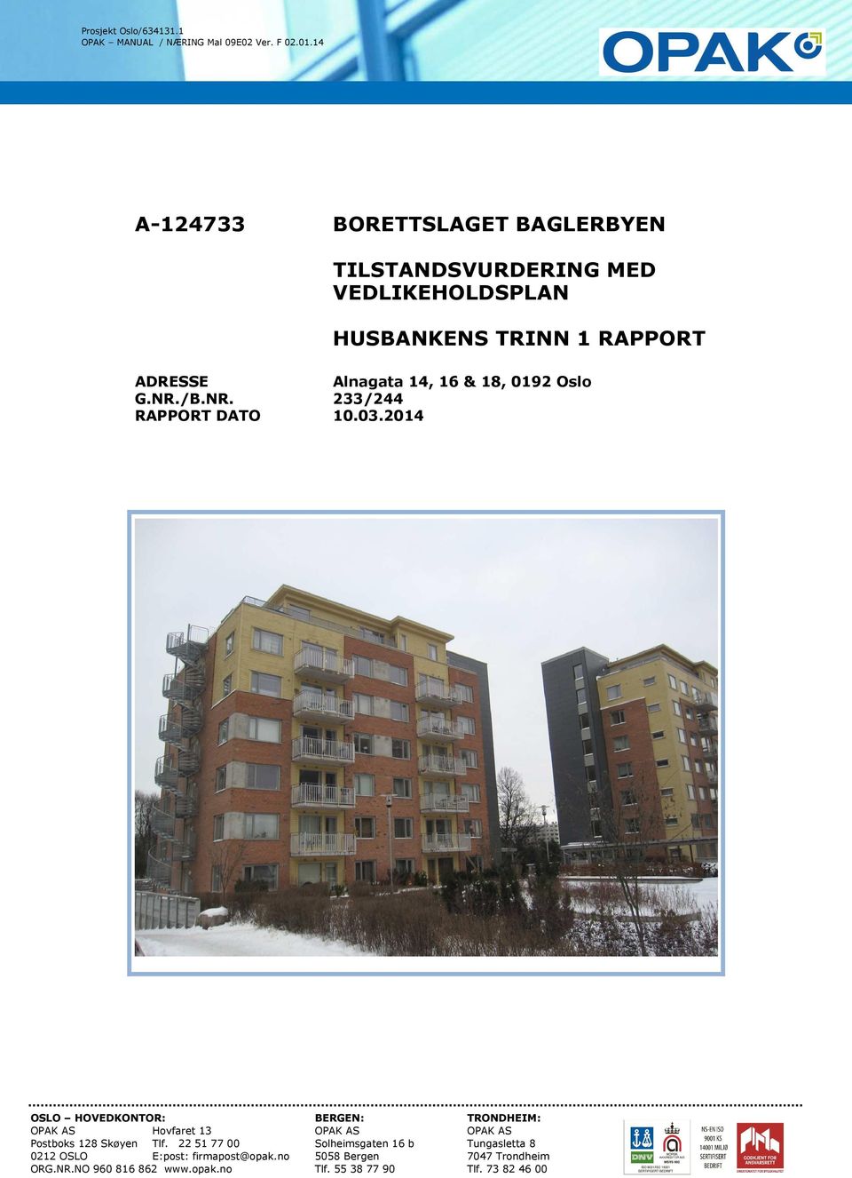 16 & 18, 0192 Oslo G.NR./B.NR. 233/244 RAPPORT DATO 10.03.