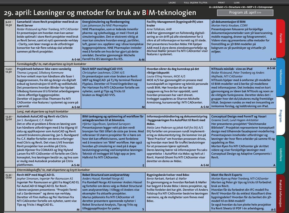 Server, samt et nytt spennende verktøy - Clarity, som løser mange av de utfordringer konsortier har når flere selskap skal arbeide sammen på Revit prosjekter.