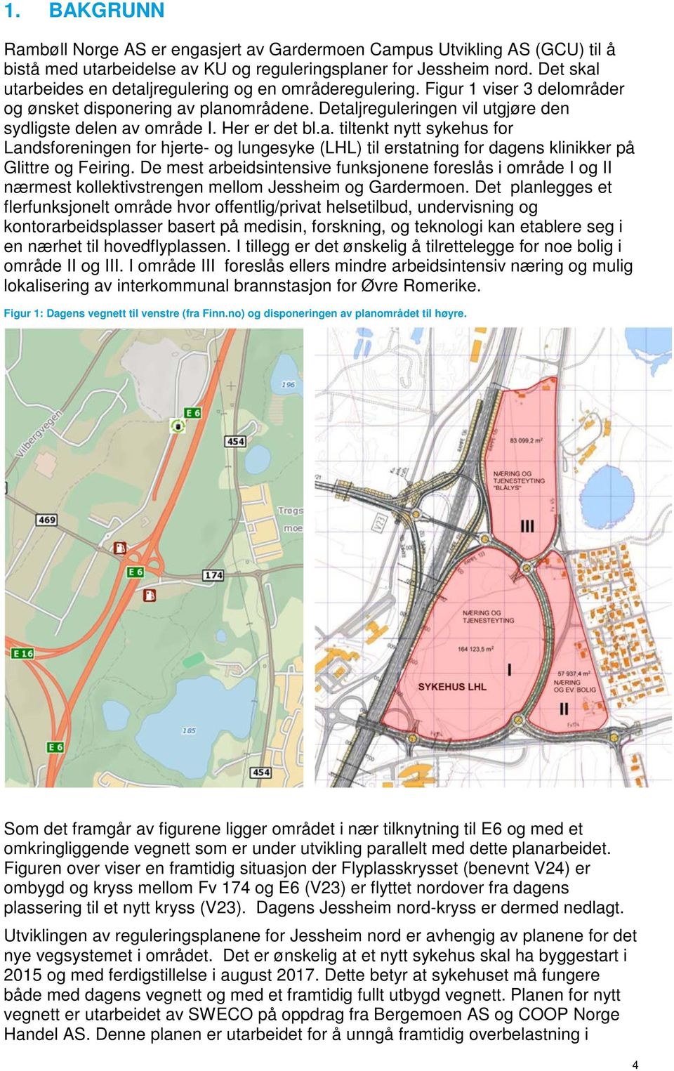 Her er det bl.a. tiltenkt nytt sykehus for Landsforeningen for hjerte- og lungesyke (LHL) til erstatning for dagens klinikker på Glittre og Feiring.