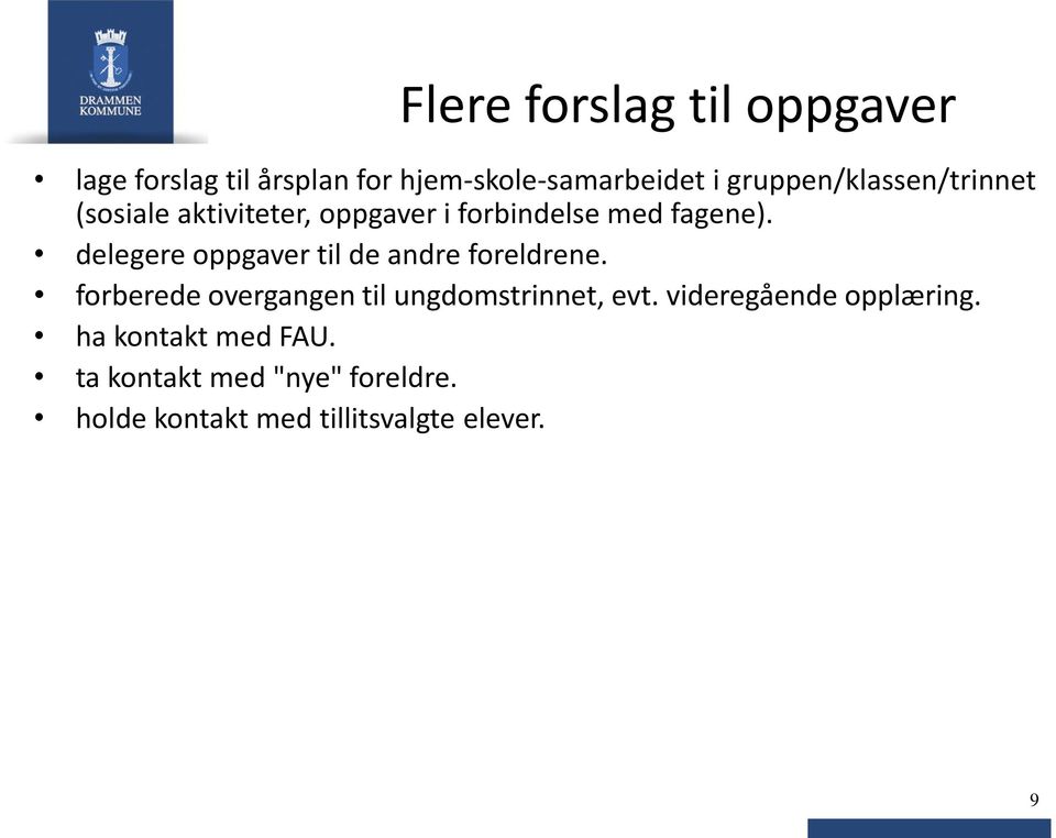 delegere oppgaver til de andre foreldrene. forberede overgangen til ungdomstrinnet, evt.