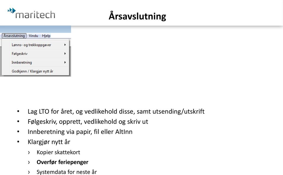 ut Innberetning via papir, fil eller AltInn Klargjør nytt år