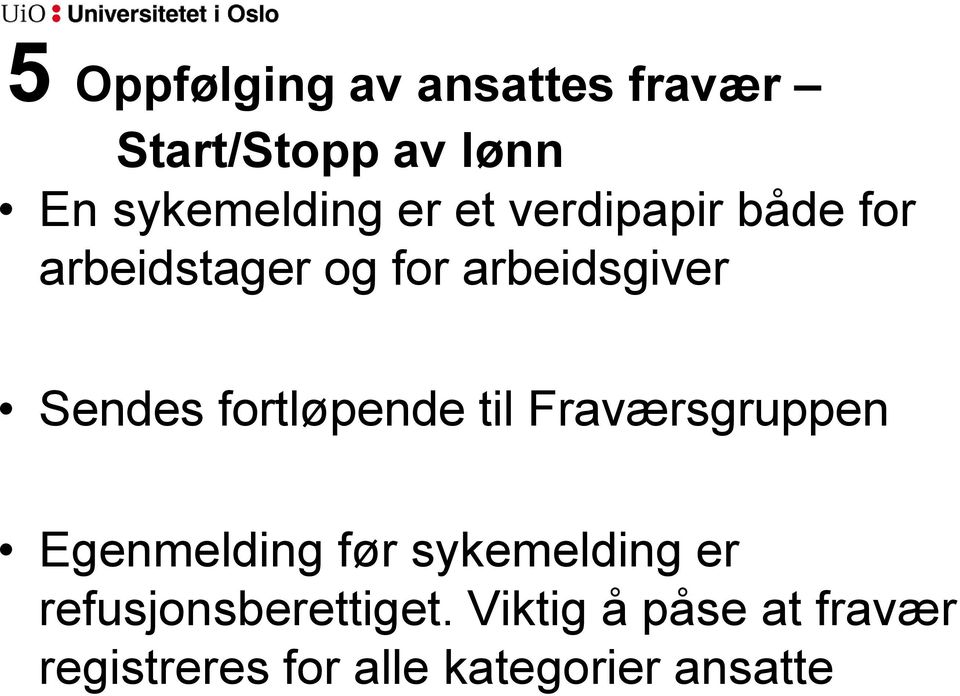 fortløpende til Fraværsgruppen Egenmelding før sykemelding er