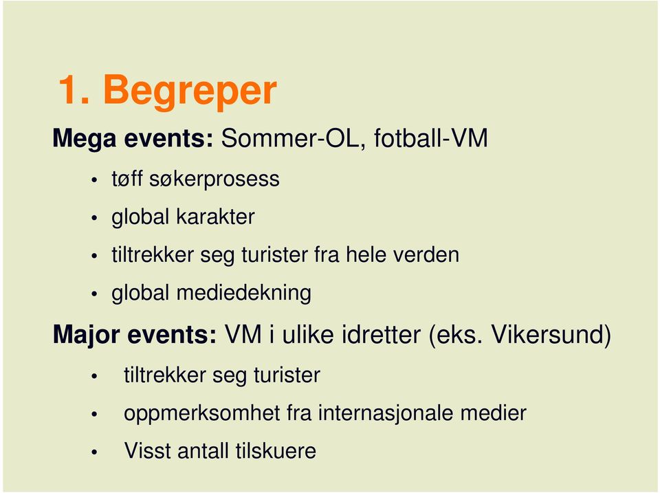 mediedekning Major events: VM i ulike idretter (eks.