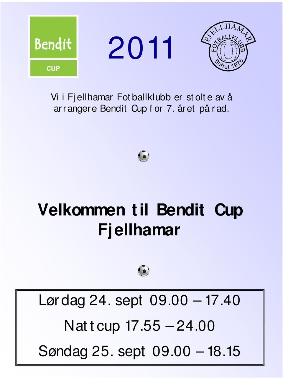 Velkommen til Bendit Cup Fjellhamar Lørdag 24.
