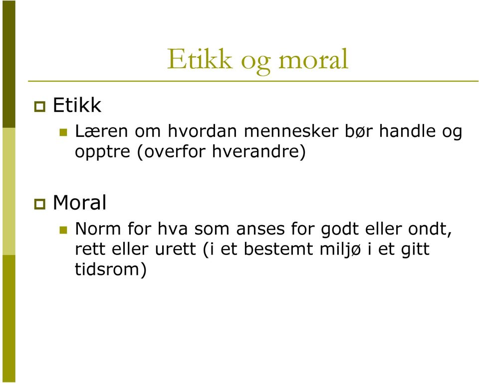 Norm for hva som anses for godt eller ondt, rett