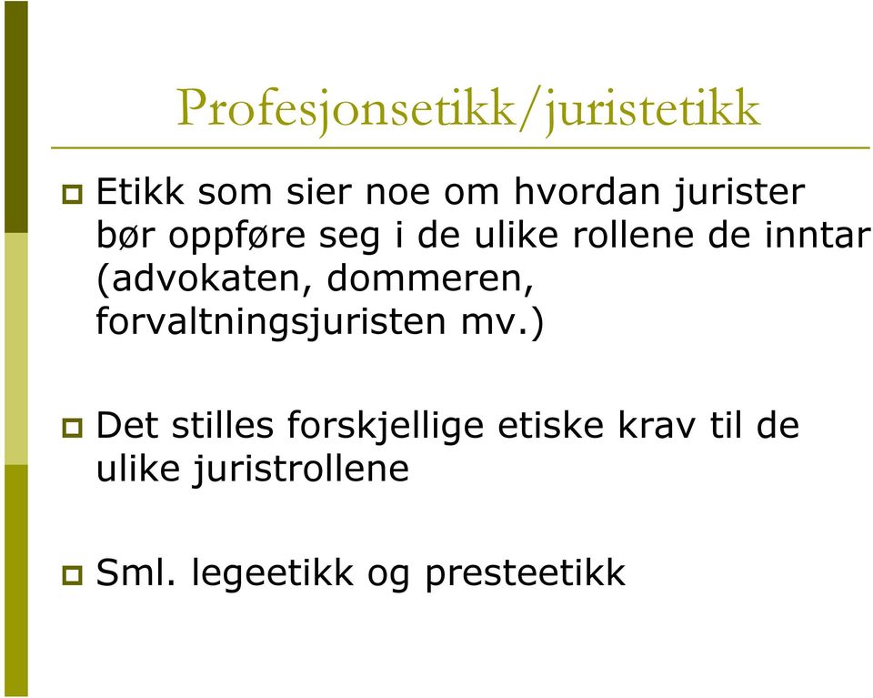 (advokaten, dommeren, forvaltningsjuristen mv.