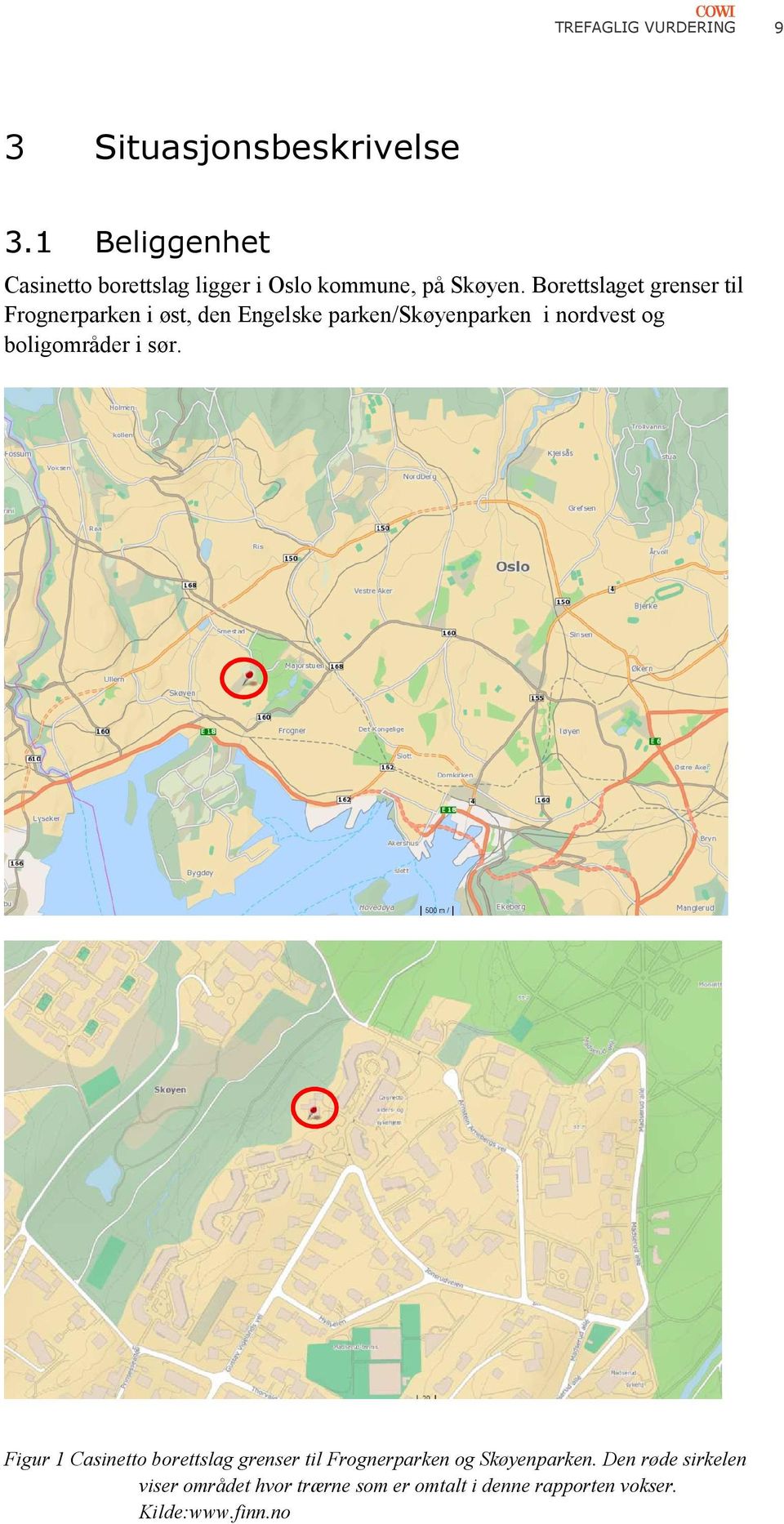 Borettslaget grenser til Frognerparken i øst, den Engelske parken/skøyenparken i nordvest og