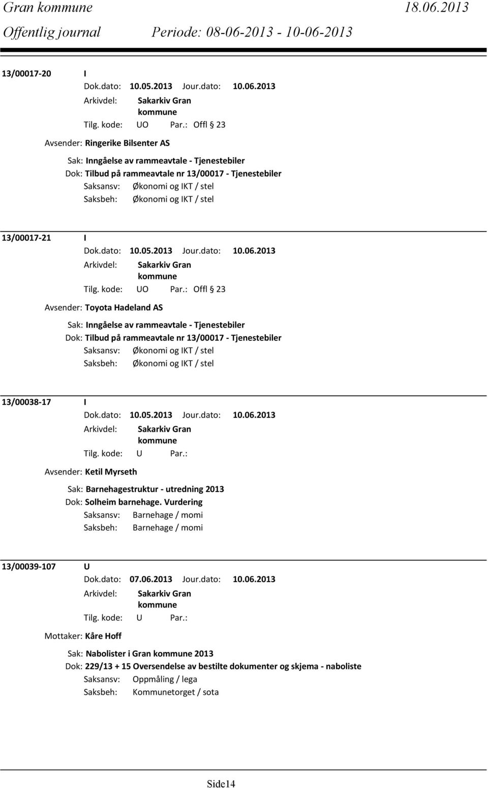 / stel 13/00017-21 I Dok.dato: 10.05.2013 Jour.dato: 10.06.2013 Tilg. kode: UO Par.