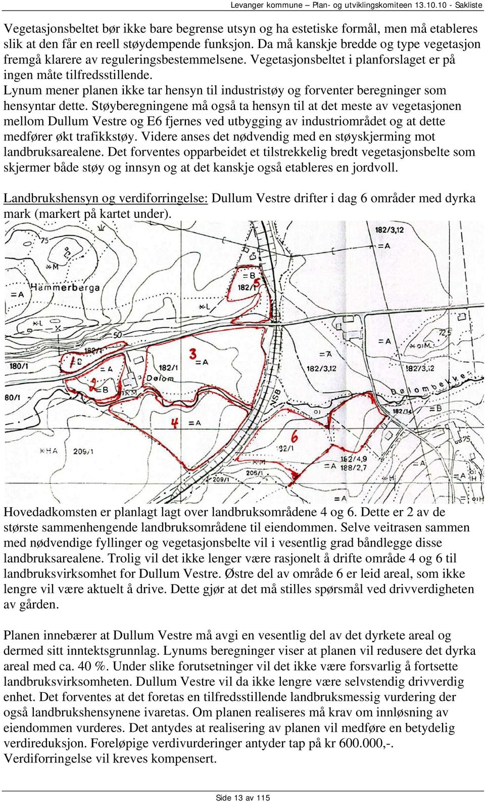 Lynum mener planen ikke tar hensyn til industristøy og forventer beregninger som hensyntar dette.