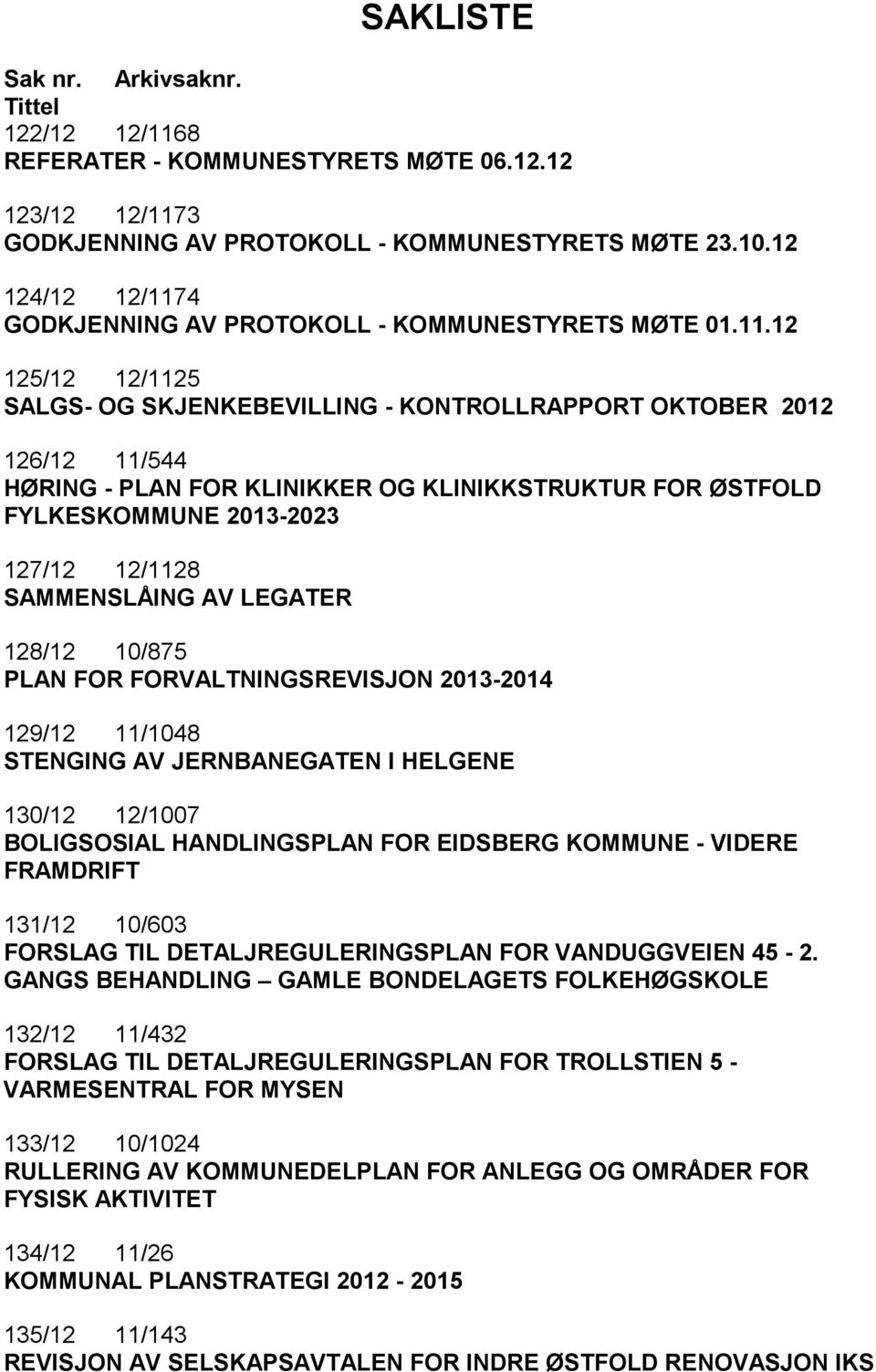 4 GODKJENNING AV PROTOKOLL - KOMMUNESTYRETS MØTE 01.11.