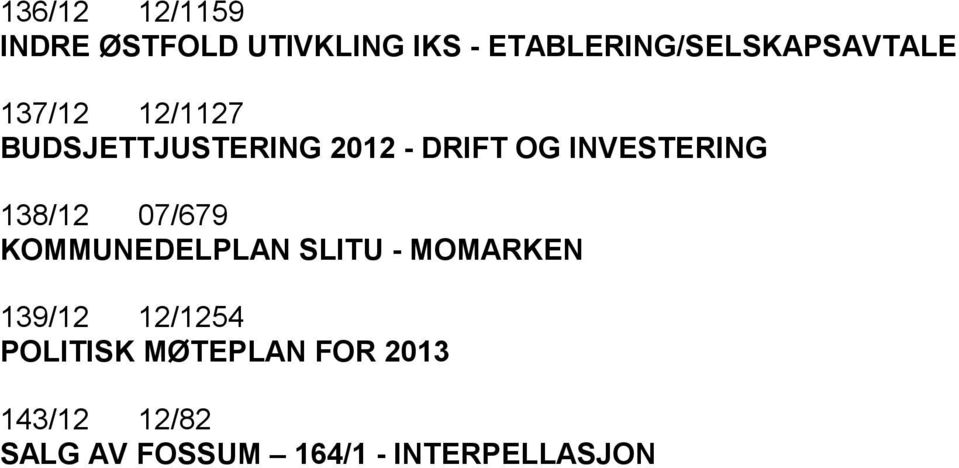 DRIFT OG INVESTERING 138/12 07/679 KOMMUNEDELPLAN SLITU - MOMARKEN