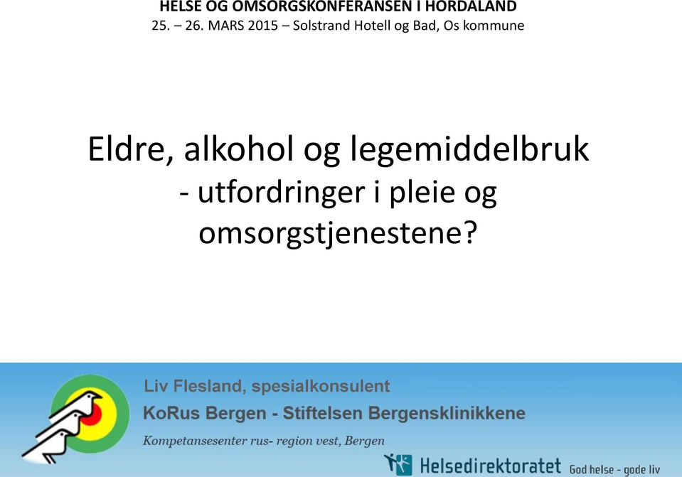 Eldre, alkohol og legemiddelbruk - utfordringer i