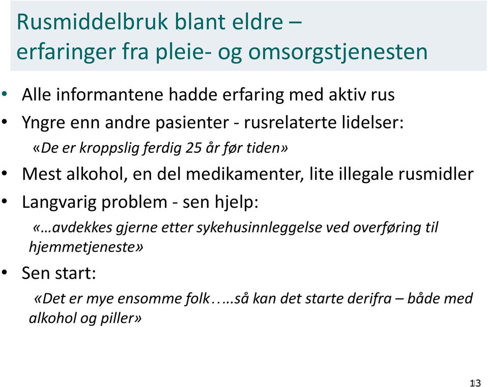 medikamenter, lite illegale rusmidler Langvarig problem - sen hjelp: «avdekkes gjerne etter sykehusinnleggelse ved