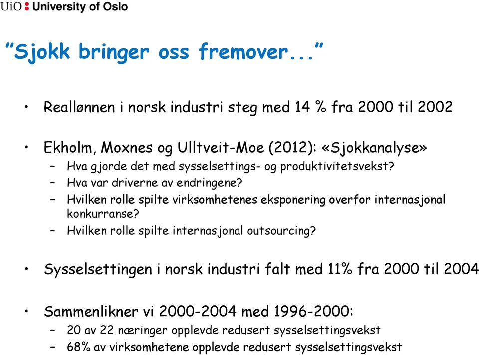 sysselsettings- og produktivitetsvekst? Hva var driverne av endringene?