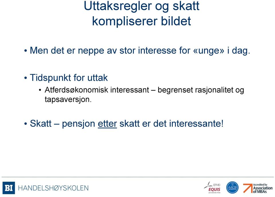 Tidspunkt for uttak Atferdsøkonomisk interessant