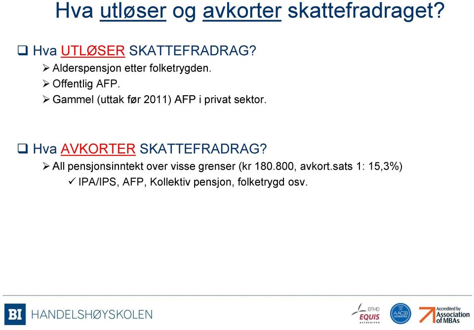 Gammel (uttak før 2011) AFP i privat sektor. Hva AVKORTER SKATTEFRADRAG?