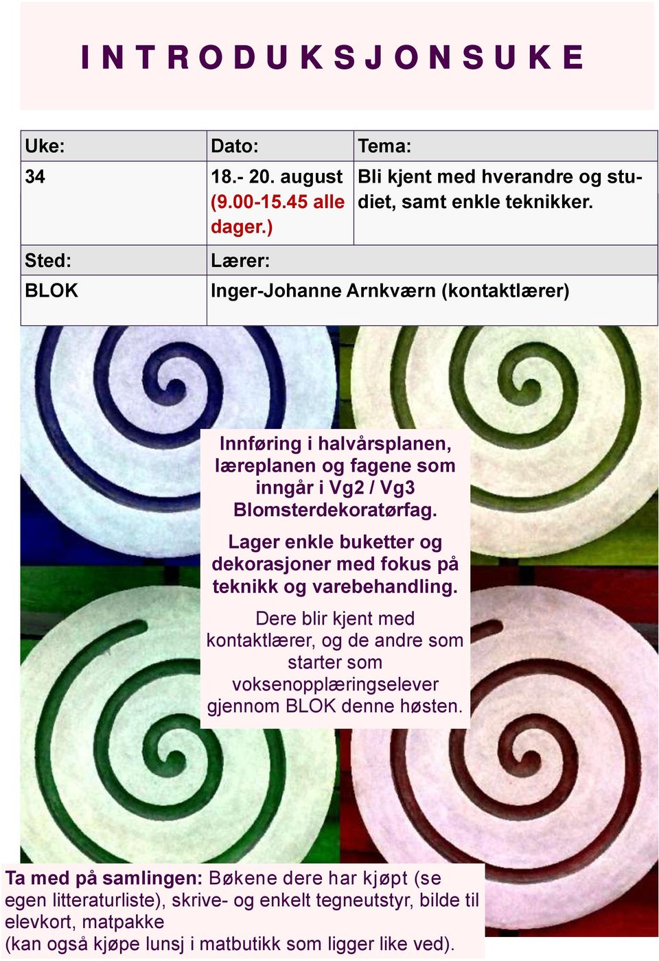 Lager enkle buketter og dekorasjoner med fokus på teknikk og varebehandling.