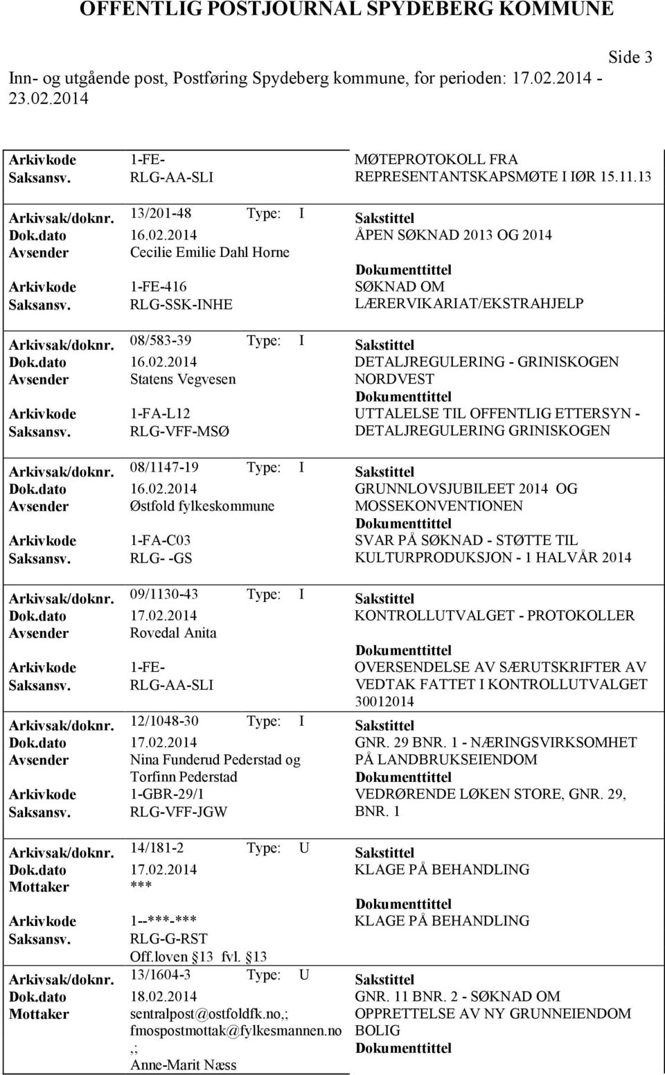 2014 DETALJREGULERING - GRINISKOGEN Avsender Statens Vegvesen NORDVEST Arkivkode 1-FA-L12 UTTALELSE TIL OFFENTLIG ETTERSYN - RLG-VFF-MSØ DETALJREGULERING GRINISKOGEN Arkivsak/doknr.