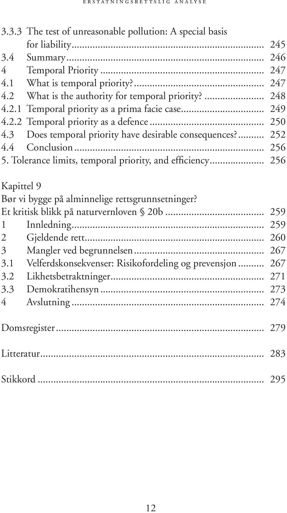 3 Does temporal priority have desirable consequences?... 252 4.4 Conclusion... 256 5. Tolerance limits, temporal priority, and efficiency.