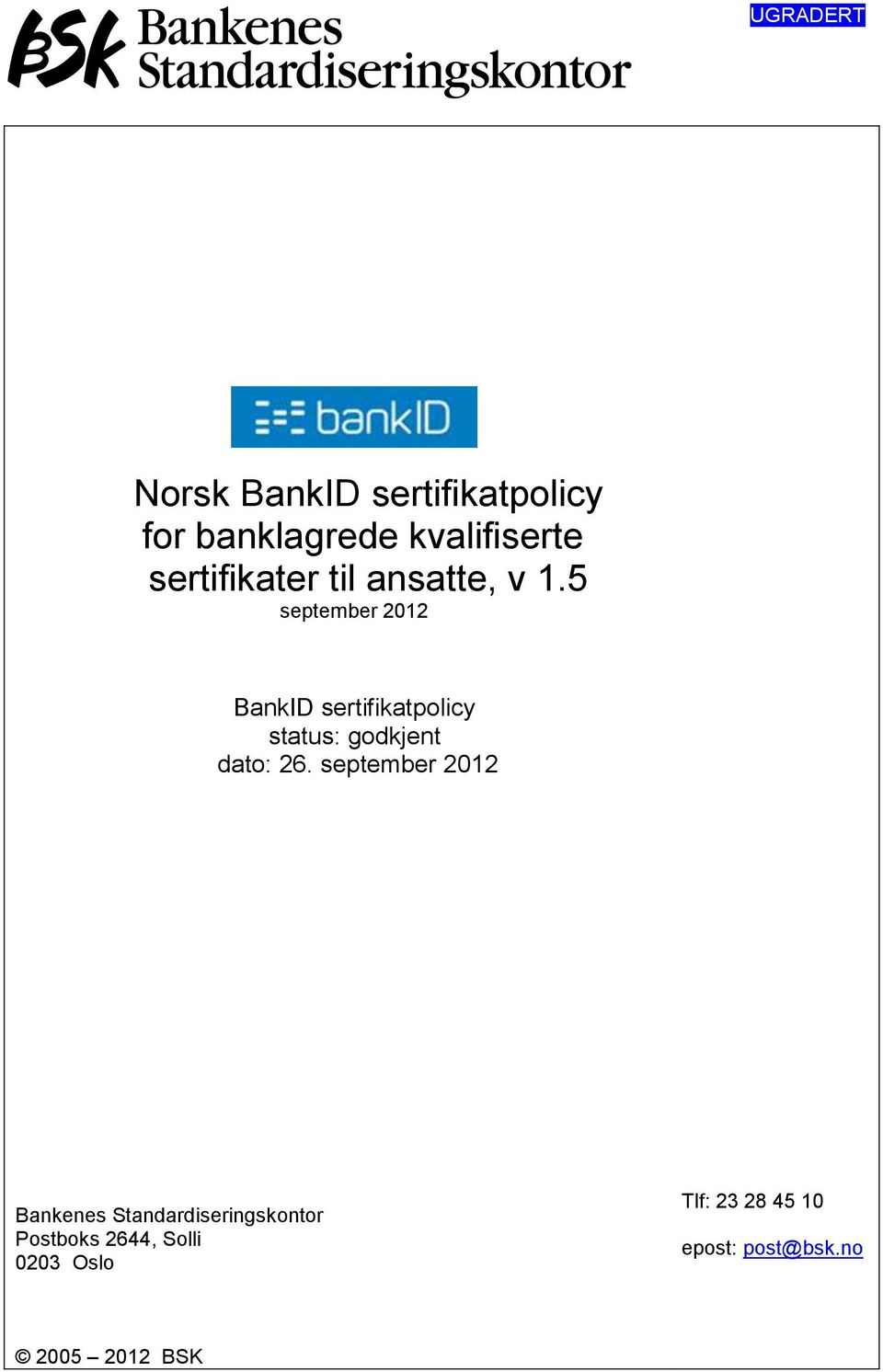 5 september 2012 BankID sertifikatpolicy status: godkjent dato: 26.
