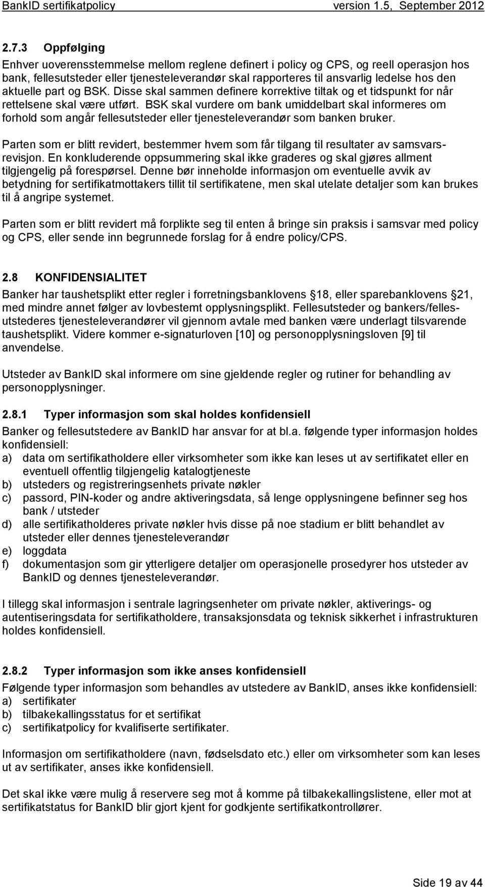 BSK skal vurdere om bank umiddelbart skal informeres om forhold som angår fellesutsteder eller tjenesteleverandør som banken bruker.