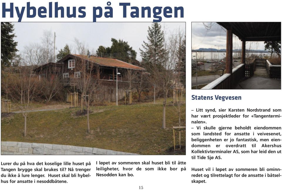 15 Statens Vegvesen Litt synd, sier Karsten Nordstrand som har vært prosjektleder for «Tangenterminalen».