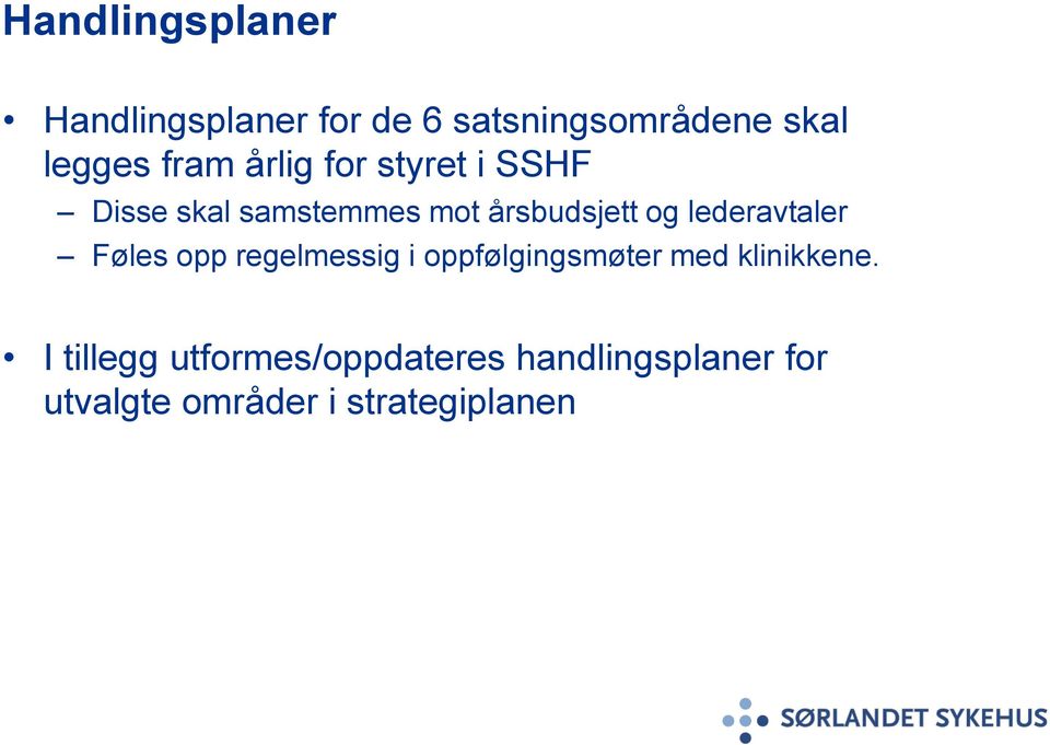 opp regelmessig i oppfølgingsmøter med klinikkene.