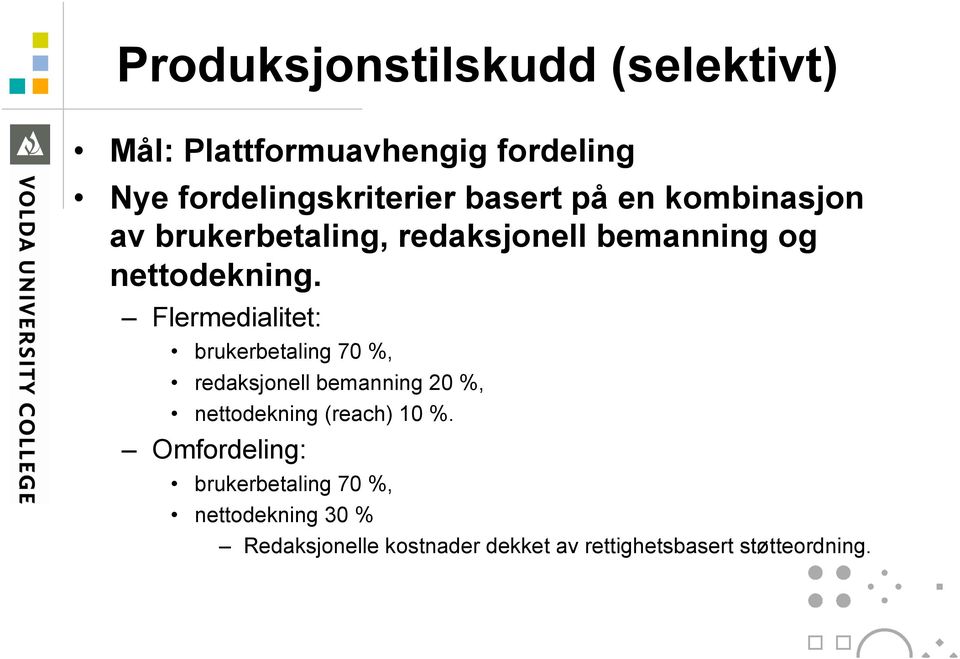 Flermedialitet: brukerbetaling 70 %, redaksjonell bemanning 20 %, nettodekning (reach) 10 %.