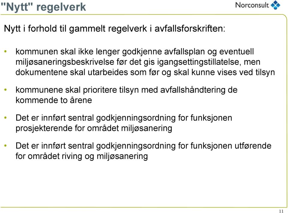 kommunene skal prioritere tilsyn med avfallshåndtering de kommende to årene Det er innført sentral godkjenningsordning for funksjonen