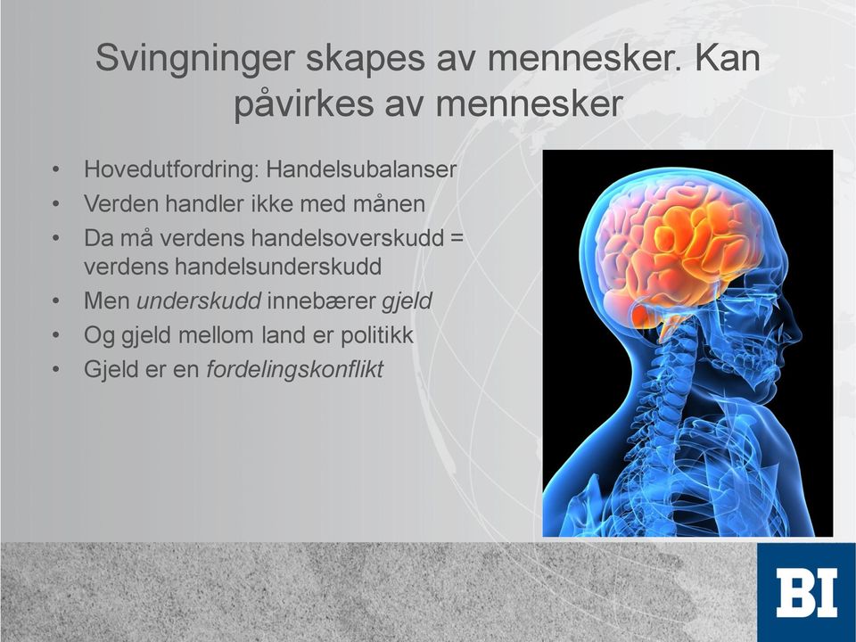 handler ikke med månen Da må verdens handelsoverskudd = verdens