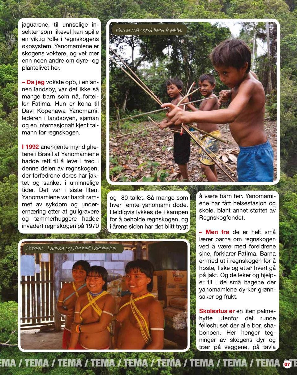 Hun er kona til Davi Kopenawa Yanomami, lederen i landsbyen, sjaman og en internasjonalt kjent talmann for regnskogen.