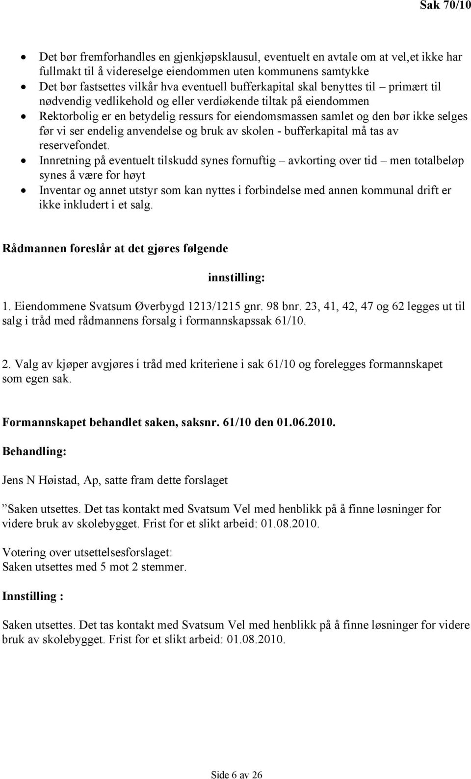 ser endelig anvendelse og bruk av skolen - bufferkapital må tas av reservefondet.