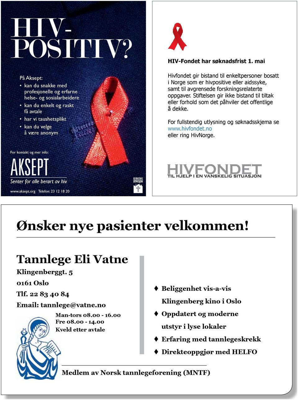 mai Hivfondet gir bistand til enkeltpersoner bosatt i Norge som er hivpositive eller aidssyke, samt til avgrensede forskningsrelaterte oppgaver.