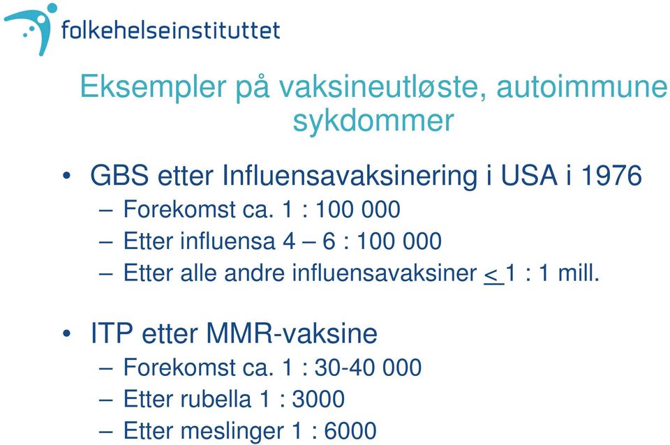 1 : 100 000 Etter influensa 4 6 : 100 000 Etter alle andre